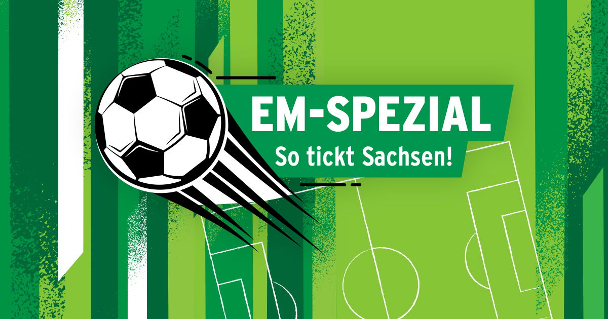 EM Spezial so tickt Sachsen
